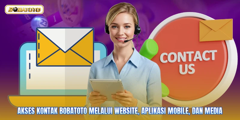 Akses kontak Bobatoto melalui website, aplikasi mobile, dan media