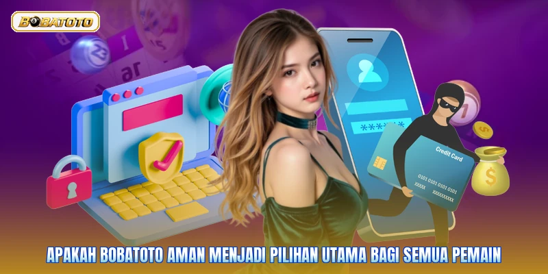 Apakah Bobatoto aman menjadi pilihan utama bagi semua pemain