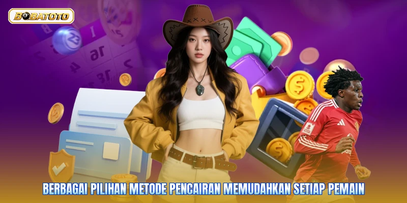 Berbagai pilihan metode pencairan memudahkan setiap pemain