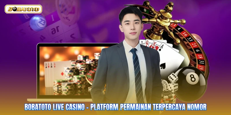Bobatoto Live Casino - Platform Permainan Terpercaya Nomor