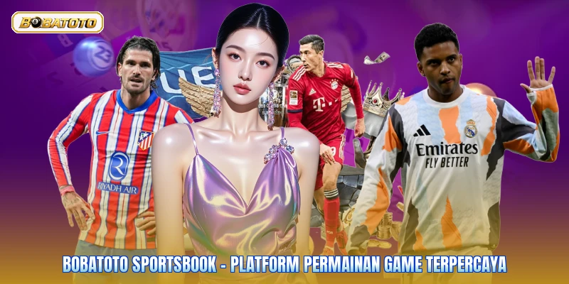 Bobatoto Sportsbook - Platform Permainan Game Terpercaya