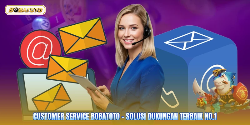 Customer Service Bobatoto - Solusi Dukungan Terbaik No.1