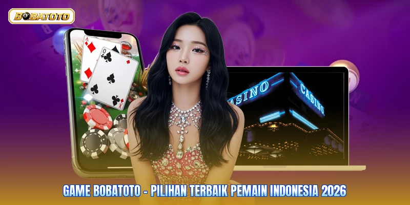 Game Bobatoto - Pilihan Terbaik Pemain Indonesia 2026