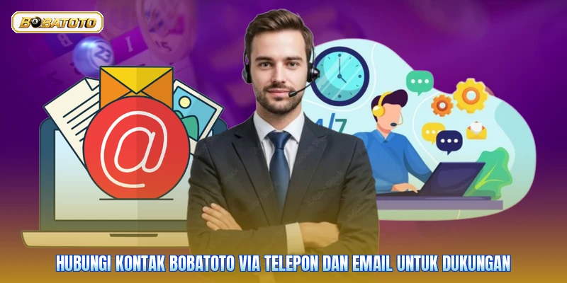 Hubungi kontak Bobatoto via telepon dan email untuk dukungan