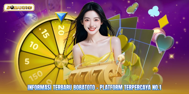 Informasi Terbaru Bobatoto - Platform Terpercaya No.1