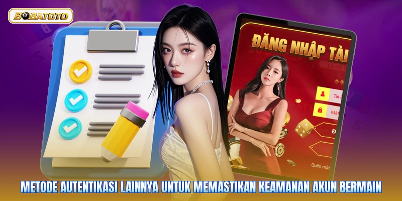 Metode autentikasi lainnya untuk memastikan keamanan akun bermain