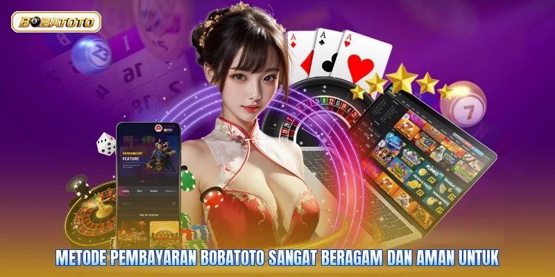 Metode pembayaran Bobatoto sangat beragam dan aman untuk