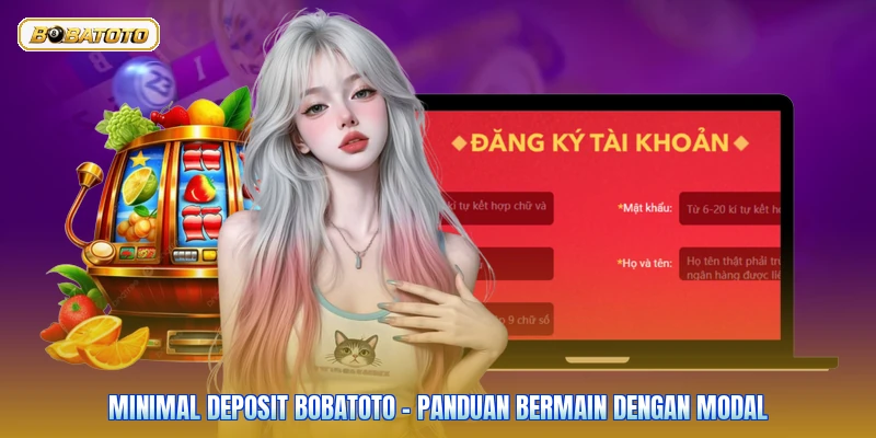 Minimal Deposit Bobatoto - Panduan Bermain Dengan Modal