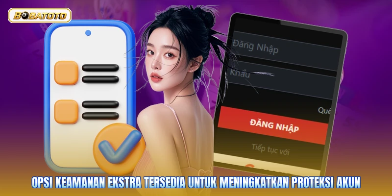 Opsi keamanan ekstra tersedia untuk meningkatkan proteksi akun