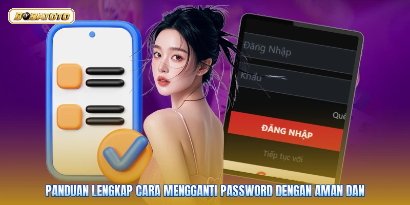 Panduan lengkap cara mengganti password dengan aman dan
