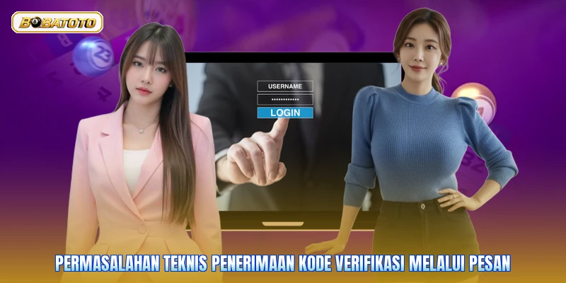Permasalahan teknis penerimaan kode verifikasi melalui pesan