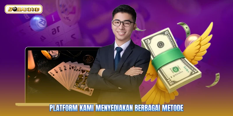 Platform kami menyediakan berbagai metode