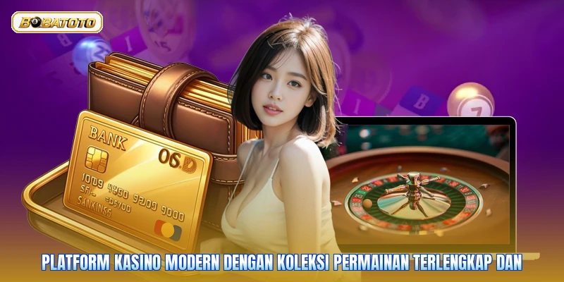 Platform kasino modern dengan koleksi permainan terlengkap dan