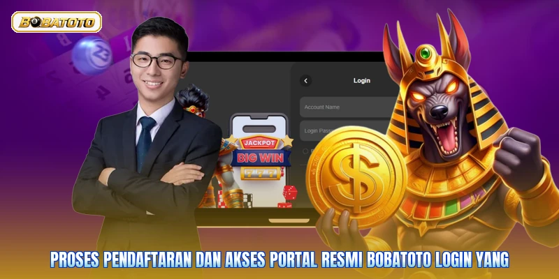 Proses pendaftaran dan akses portal resmi Bobatoto login yang