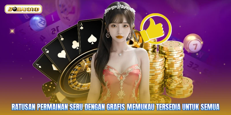 Ratusan permainan seru dengan grafis memukau tersedia untuk semua