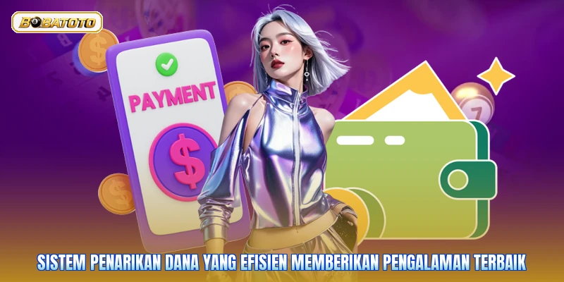 Sistem penarikan dana yang efisien memberikan pengalaman terbaik