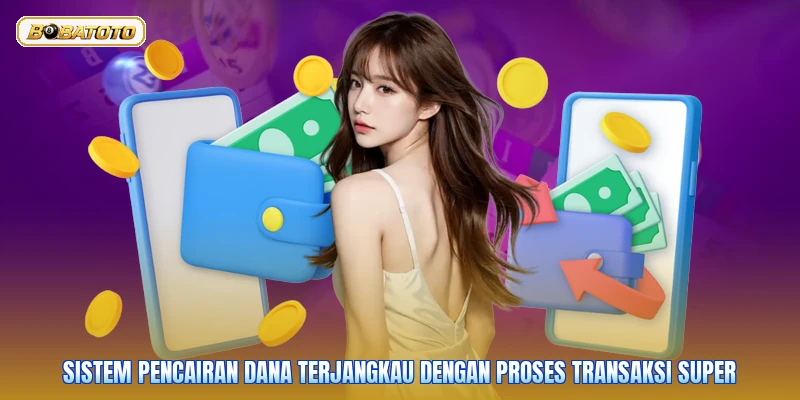Sistem pencairan dana terjangkau dengan proses transaksi super