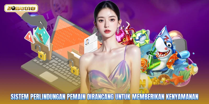 Sistem perlindungan pemain dirancang untuk memberikan kenyamanan