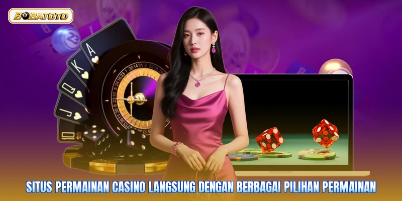 Situs permainan casino langsung dengan berbagai pilihan permainan