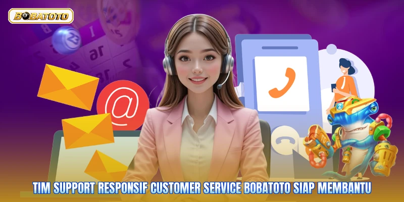 Tim support responsif customer service Bobatoto siap membantu